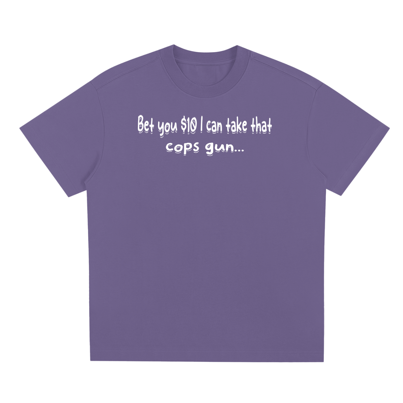 Bet You 10 Bucks  T-Shirt