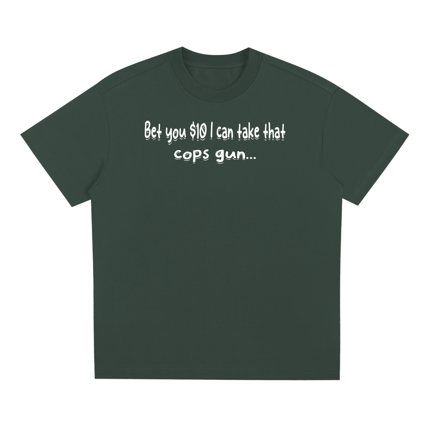 Bet You 10 Bucks  T-Shirt