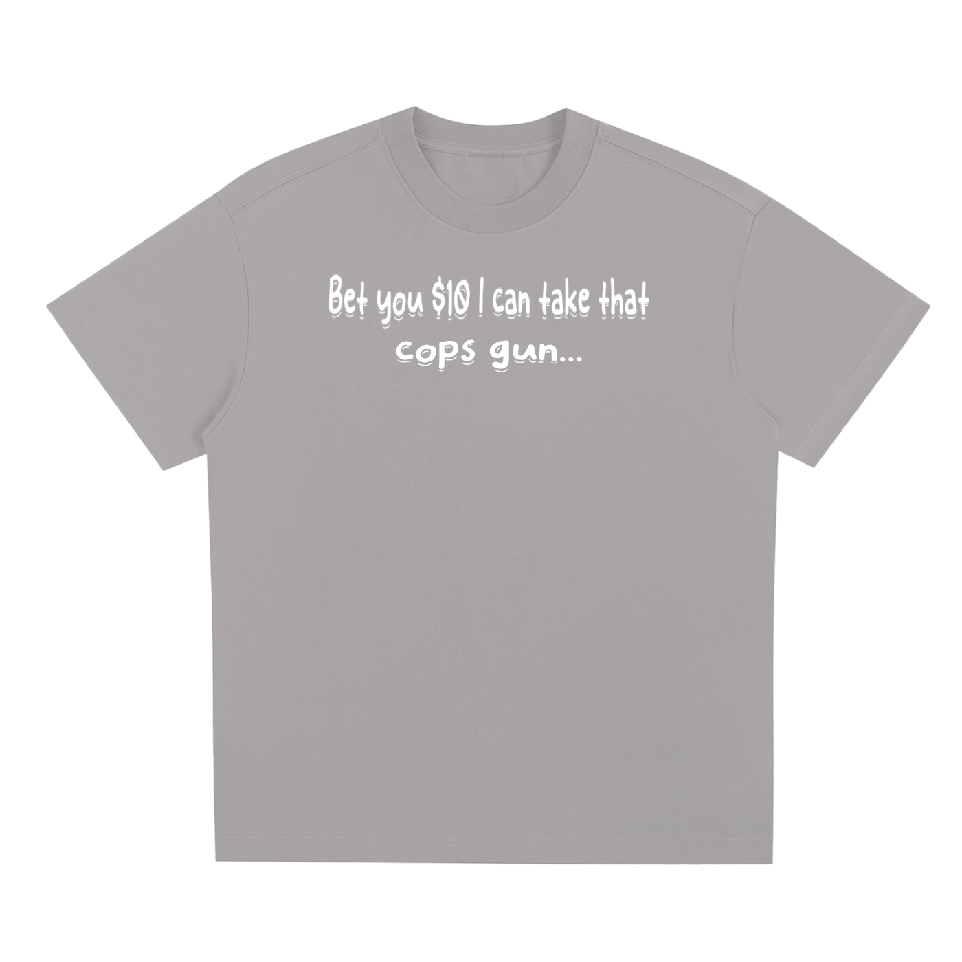 Bet You 10 Bucks  T-Shirt