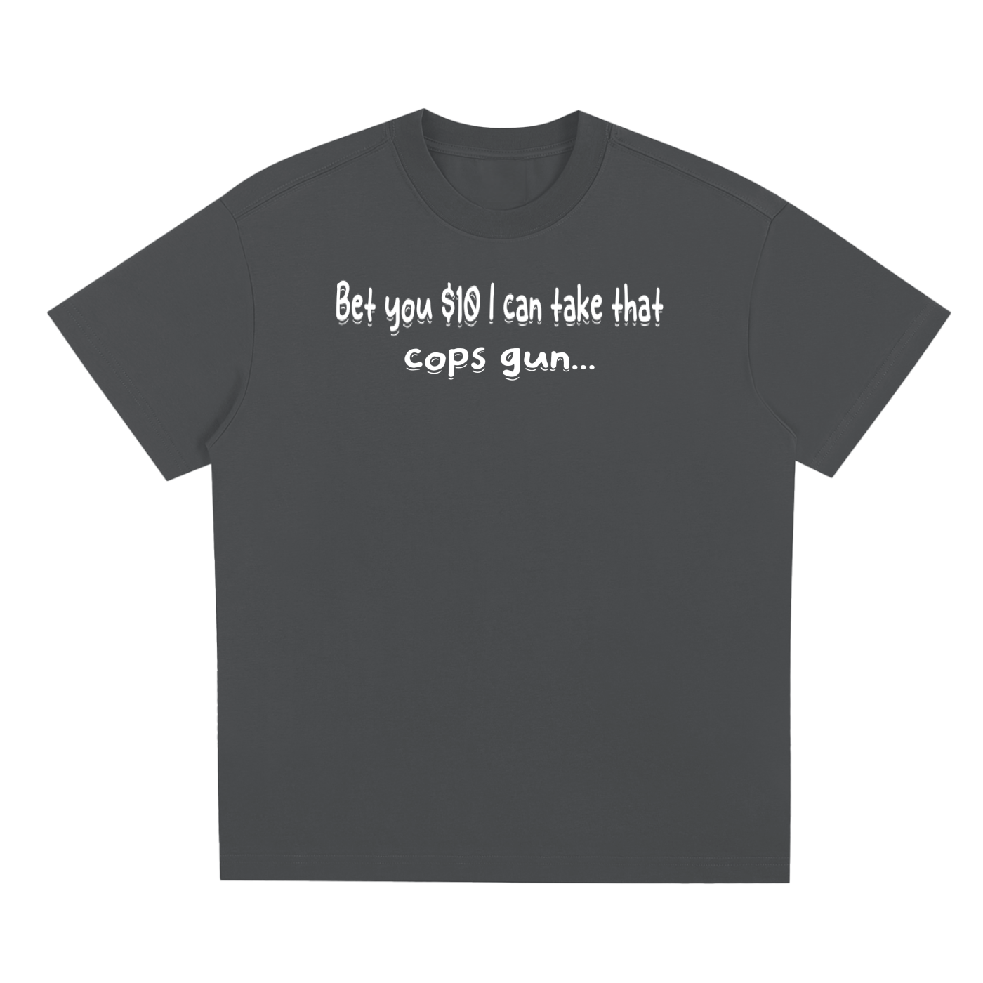 Bet You 10 Bucks  T-Shirt